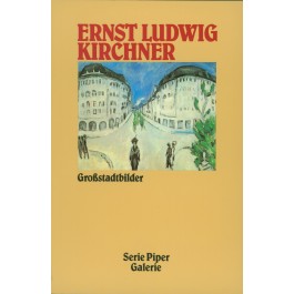 Ernst Ludwig Kirchner - Grossstadtbilder
