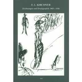 Ernst Ludwig Kirchner - Zeichnungen und Druckgraphik 1905 - 1936