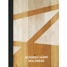 Hüppi Alfonso - Holzwege